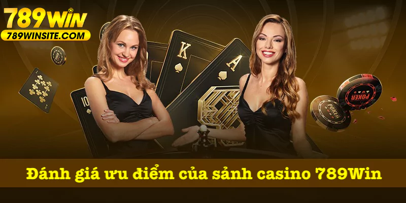 Ưu điểm của casino 789Win