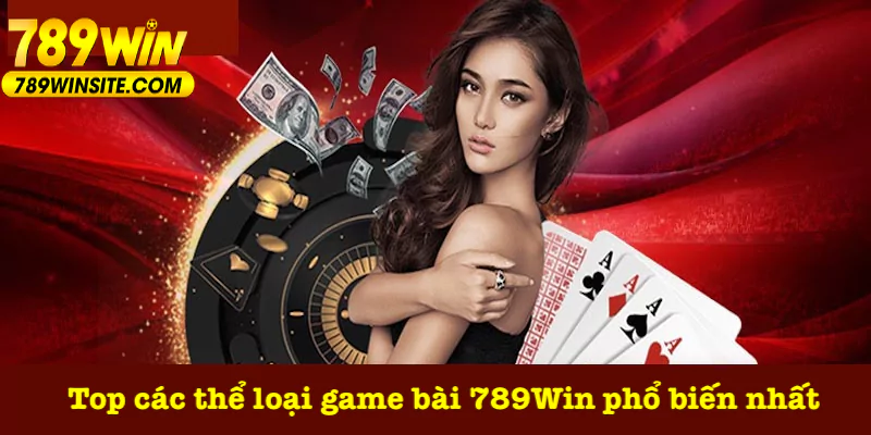 Các trò chơi đánh bài hấp dẫn tại 789Win