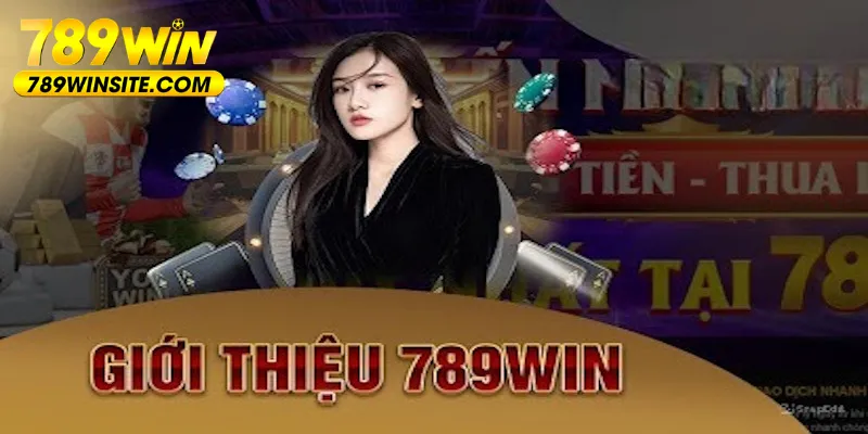 Giới thiệu 789Win - Một số nét cơ bản