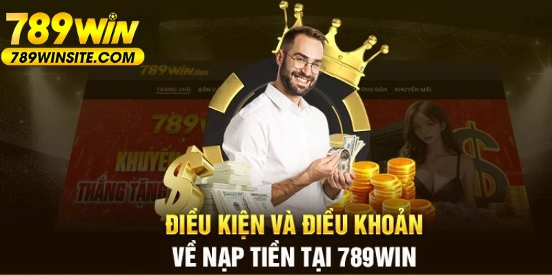 Tuân thủ điều kiện nạp tiền 789win